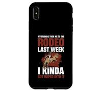 My Friends Took Me To The Rodeo Last Week Case for iPhone XS Max
