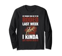 My Friends Took Me to The Rodeo Last Week Long Sleeve T-Shirt