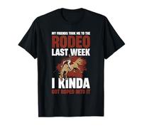 My Friends Took Me to The Rodeo Last Week T-Shirt