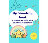 My Friendship Book: A fun and interesting journal for kids to fill with their friends or classmates at school ,collect answers, doodles, and memories