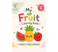 My fruit coloring book: age 3 - 7 | 60 pages | print book | entretainment | kids | activities
