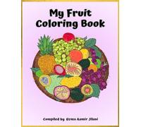 My Fruit Coloring Book (Kids Coloring Book Series: Fun Learning Through Creativity!)
