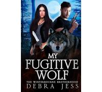 My Fugitive Wolf (A Winterbourne Brotherhood Shifter Romance)