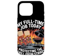My Full Time Job Today Protecting the Grill Labor Day Case for iPhone 16 Pro