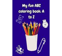 My fun ABC coloring book A to Z: An Easy and Cozy Coloring Book with Bold Designs to Boost Creativity and Relaxation