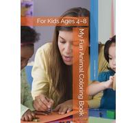 My Fun Animal Coloring Book: For Kids Ages 4-8