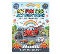 My Fun Car Activity Book for Kids Ages 3-6: Color, Count, Match, Trace, Mazes, Spot the Difference & More Than 50 Fun Learning Activities