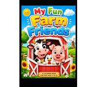 My Fun Farm Friends: A Colouring Adventure for age 6 to 10