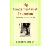 My Fundamentalist Education: A Memoir of a Divine Girlhood