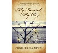 My Funeral, My Way: A Journal for Those Who Would Like to Assist in Planning Their Own Funeral