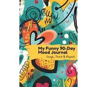 My Funny 90-Day Mood Journal: Track Your Feelings, Boost Positivity, and Have Fun Every Day - For Teens