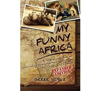 My Funny Africa: A unique collection of enthralling bushwhackers' anecdotes by Greer and friends