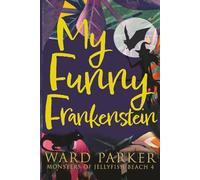 My Funny Frankenstein: A paranormal mystery adventure: 4 (Monsters of Jellyfish Beach)