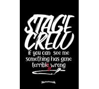 My Funny Stage Crew Notebook: Funny Notebook, Diary or Journal Gift for Theater, Musical, Music Show, Broadway or Concert Staff and Workers or Roadies ... Cream Paper, Glossy Finished Soft Cover