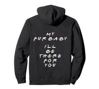 My Fur Baby I'll Be There For You Pullover Hoodie