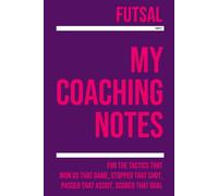 My Futsal Coaching: Note making, diagrams and doodles for futsal tactics, training drills, games and matches