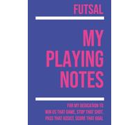My Futsal Playing: Note making, planning, goal setting, tactics, diagrams, training drills, fitness, games and matches for futsal athletes