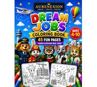 My Future Dream Jobs Coloring Book: For Kids Ages 4-10 | 45 Fun Career Pages | Learn, Explore and Dream Big (AURENEXION Cute Animals Collection)