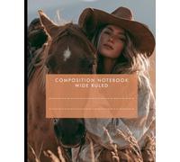 My Future Self: Cowgirl Dreams with my Horse - Wide Ruled Composition Notebook