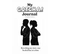 My G.O.T.C.H.A.! Journal: Rewriting my story one healed line at a time