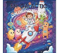 My Galactic Coloring Mission: Color your own space adventure with narratives