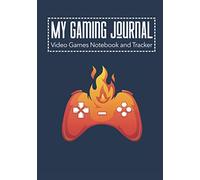 My Gaming Journal - Video Games Notebook and Tracker: Gamer's Journal Designed To Record Current and Future Gaming | Gaming Fire