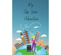 My Gap Year Adventure: A Notebook For Journaling While On Your Travels