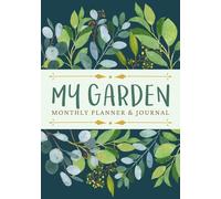 My Garden Monthly Planner & Journal: Gardener's Task Organizer Logbook & Plant Care Tracker | Record & Track Planting Details, Plant Conditions, Actions and Other Growing Notes