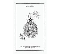 My Garden of Flowers and Broken Pieces