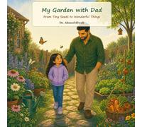 My Garden with Dad: From Tiny Seeds to Wonderful Things (Growing with Bassma)