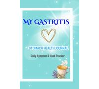 My Gastritis & Stomach Health Journal: A Daily Wellness, Food Trigger, and Symptom Tracker for Digestive Care and Acid Reflux Relief