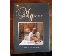 My Gastronomy 1st (first) Edition by Ladenis, Nico, Crompton-Batt, Alan published by Ebury Press (1987)