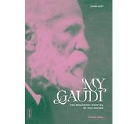 My Gaudí: The Biography Written by His Friends