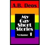 My Gay Short Stories: Volume 1