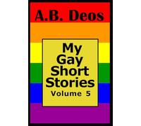 My Gay Short Stories: Volume 5