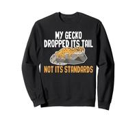 My Gecko Dropped Its Tail Not Its Standards Funny Reptile Sweatshirt