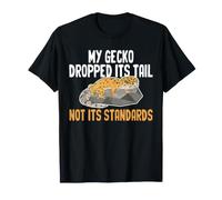 My Gecko Dropped Its Tail Not Its Standards Funny Reptile T-Shirt