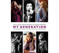 My Generation: The Classic Rock Photos of Baron Wolman: The Classic Rock Photos of Baron Wolman: Instagram Postings of Rolling Stone's First Photographer