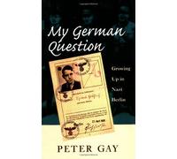 My German Question - Growing up in Nazi Berlin