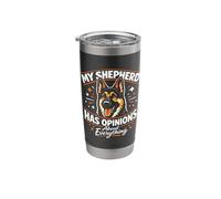 My German Shepherd Has Opinions About Everything Stainless Steel Insulated Tumbler
