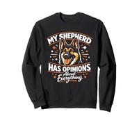 My German Shepherd Has Opinions About Everything Sweatshirt