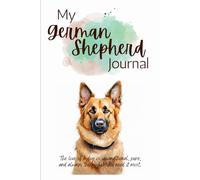 My German Shepherd Journal. A fun place to jot down memories, adventures, and special moments with my Shepherd.: All about my Shepherd!