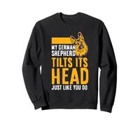 My German Shepherd Tilts Its Head Just Like You Do Sweatshirt