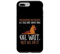 My German Shepherds & I talk not about you Case for iPhone 7 Plus/8 Plus