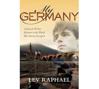 My Germany: A Jewish Writer Returns to the World His Parents Escaped