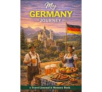 My Germany Journey: A Travel Journal for Historic Cities, Scenic Routes & Personal Discoveries