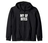 My GF Bites Funny Unhinged Boyfriend BF Meme Raunchy Cringe Zip Hoodie