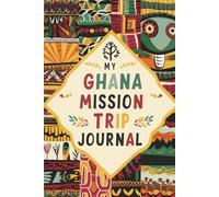 My Ghana Mission Trip Journal: Lined Notebook to Write & Store Memorabilia for Service & Faith Adventures