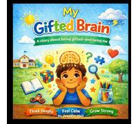 My Gifted Brain: A Story About Being Gifted and Being Me! (Gifted and Growing)