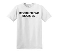 My Girlfriend Beats ME | Short Sleeve | Funny Men's T-Shirt TEE TOP(White,XXL)